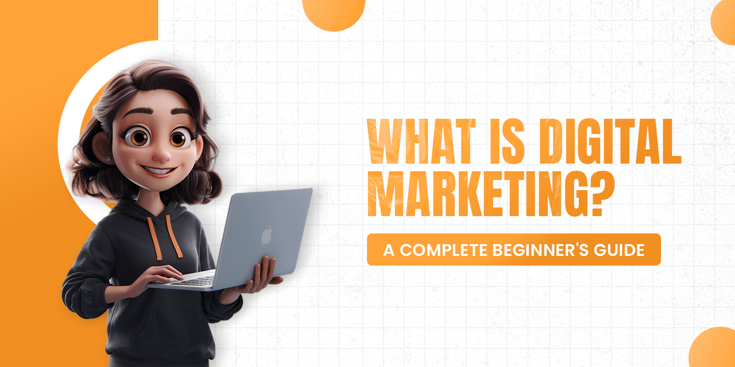 What is Digital Marketing? A Beginner’s Guide for Businesses in 2025